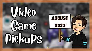 New Video Game Pickups August 2023