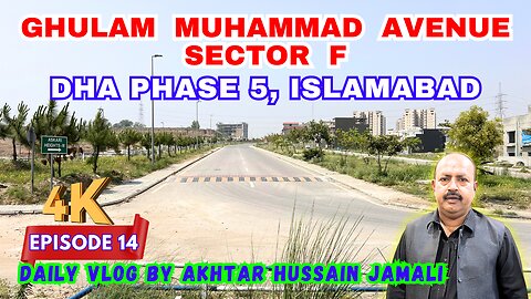 Ghulam Muhammad Avenue, Sector F, DHA Phase 5, Islamabad || Daily Vlog Akhtar Jamali || Episode 14