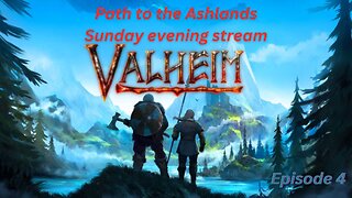 Valheim path to the Ashlands, Sunday evening stream - episode 4