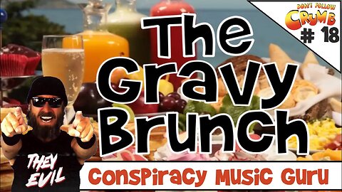 Gravy Brunch #18 - Striking a Chord with Conspiracy Music Guru