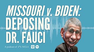 Missouri v. Biden: Deposing Dr. Fauci