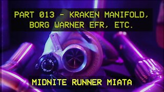 Mazda Miata MX-5 - Midnite Runner 013 Kraken Manifold, Borg Warner EFR, turbosmart, turbo