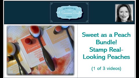 Sweet as a Peach Bundle - How to Stamp a "Real Looking" Peach