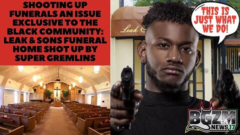 Shooting up Funerals An Issue Exclusive to The Black Community: Leak & Sons funeral Home Shot Up