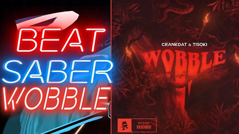 [Beat Saber] Crankdat & Tisoki - Wobble