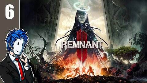 Remnant II | Episode 6/7