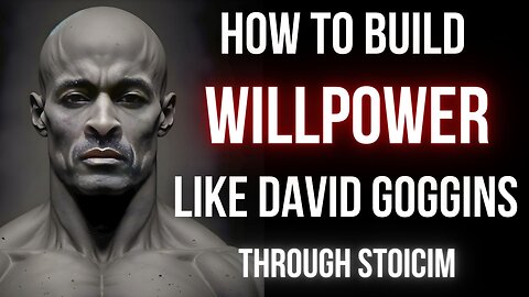 Mastering Willpower through Stoicism with Inspiration from Andrew Huberman & David Goggins
