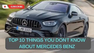 TOP 10 THINGS YOU DIDN'T KNOW ABOUT MERCEDES BENZ