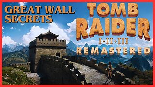 Tomb Raider 2 Remastered | Great Wall (All Secrets)