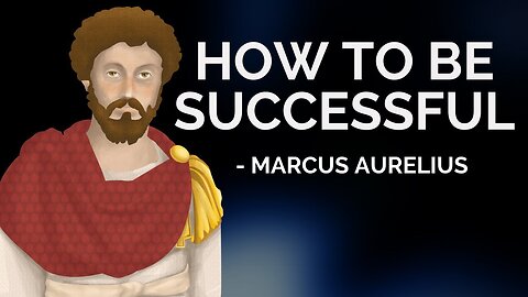 Marcus Aurelius - How To Be Successful (Stoicism)