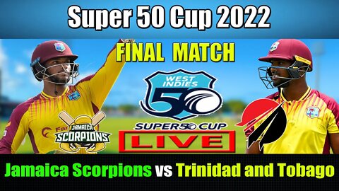 TNT vs JAM Live , Super 50 Cup 2022 Live ,Trinidad and Tobago vs Jamaica Scorpions Live