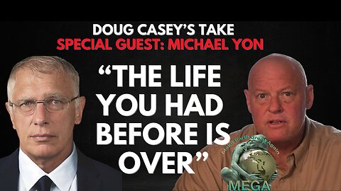 Doug Casey's Take [ep.#339] Michael Yon: The Life You Had Before is Over... [Closed Captions]