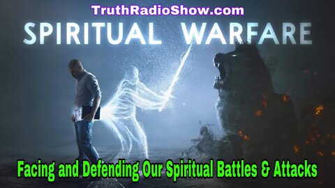 Spiritual Warfare Friday - Facing and Defending Our Spiritual Battles & Attacks