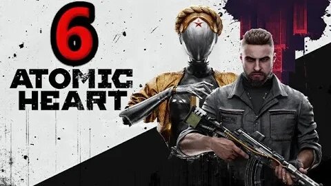 Atomic Heart Let's Play #6