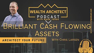 EP - 100 - Brilliant Cash Flowing Assets with Chris Larsen