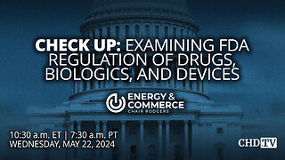 Check Up: Examining FDA Regulation of Drugs, Biologics, and Devices | May 22