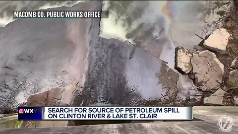 Search for source of petroleum spill on Clinton River and Lake St. Clair