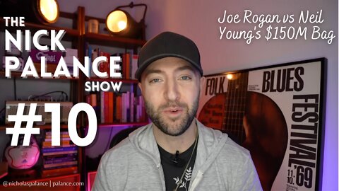 The Nick Palance Show • Joe Rogan vs Neil Young's $150M Bag!