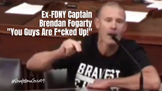 Ex-FDNY Captain Brendan Fogarty "You Guys Are F*cked Up!"