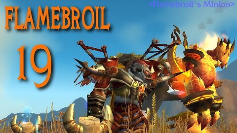 Flamebroil part 19 - Tauren Elemental Shaman 1-85 wow