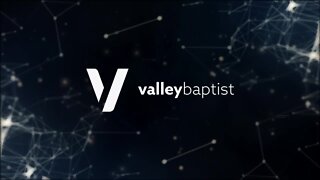 Valley Baptist Church Sunday Service: July 19, 2020
