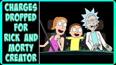 Charges Dropped for Rick and Morty Creator