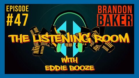 The Listening Room with Eddie Booze - #47 (Brandon Baker)