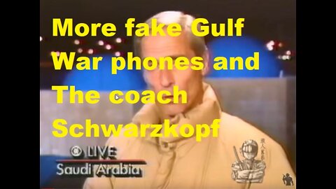 More fake Gulf War phones and The coach Schwarzkopf