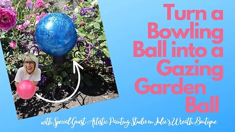 How to Make a Gazing Ball | Garden Crafts | How to Foil Transfer Crafts | Summer Garden Crafts