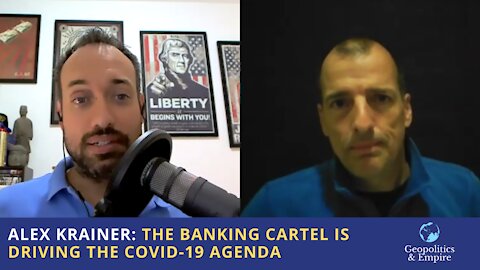 Alex Krainer: The Banking Cartel is Driving the COVID-19 Agenda