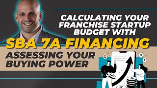 Calculating Your Franchise Startup Budget with SBA 7A Financing: Assessing Your Buying Power