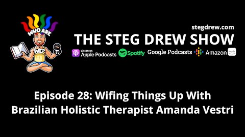 Episode 28: Wifing Things Up With Brazilian Holistic Therapist Amanda Vestri