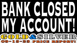Bank Closed My Account! 09/13/23 Gold & Silver Price Report #silver #gold #fortlauderdale #lcs