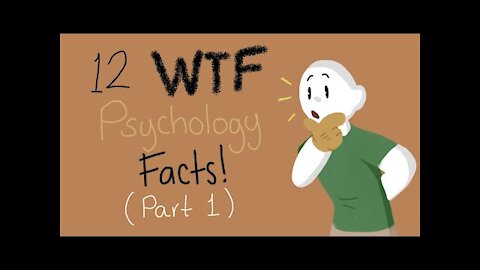 12 WTF Pshycology Facts! Part 1