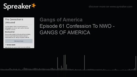 Episode 61 Confession To NWO - GANGS OF AMERICA