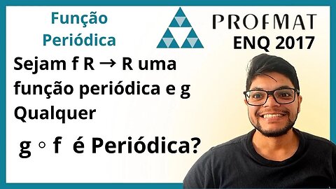 Sejam f R → R uma função periódica e g (PROFMAT ENQ 2013) Função Periódica