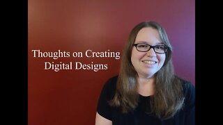 My Thoughts on Creating Digital Designs