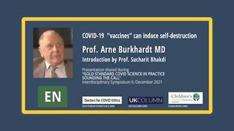 PROF. ARNE BURKHARDT MD: "COVID-19 "VACCINES" CAN INDUCE SELF-DESTRUCTION "