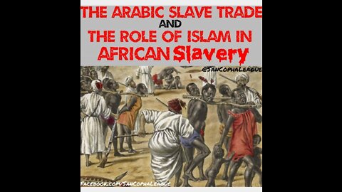 The Truth of the Arab-Muslim Slave Trade