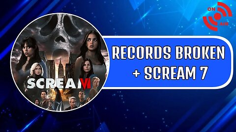 Celebrating Scream 6 Breaking Records + Scream 7 Talk!