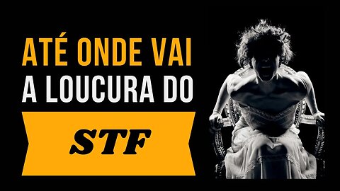 Até onde vai a loucura do STF? Fim da imunidade parlamentar?