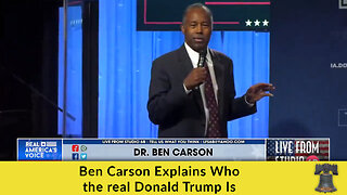 Ben Carson Explains Who the real Donald Trump Is