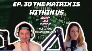 Rabbit Hole Roundup 30: THE MATRIX IS WITHIN US w/The Ancient Ninja | AI-Ancient Shadow, Antarctica