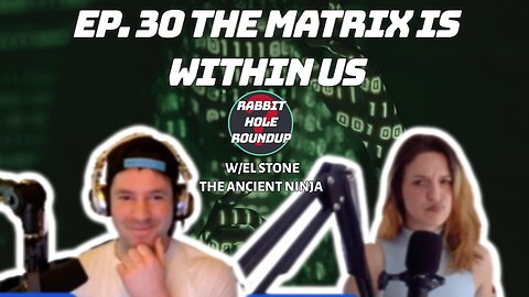 Rabbit Hole Roundup 30: THE MATRIX IS WITHIN US w/The Ancient Ninja | AI-Ancient Shadow, Antarctica