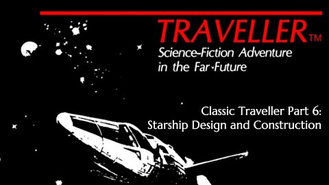 Classic Traveller Part 6: Ship Design and Construction