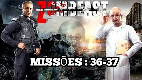 ZOMBEAST: Missões, 36 - 37