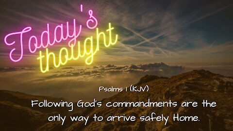 Psalm 1 Following God's Commandments are the only way to arrive safely home