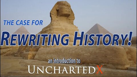 The case for re-writing history! New evidence, an introduction to UnchartedX