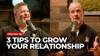3 Tips To Grow Your Relationship | The Powerful Man Show | Episode #782