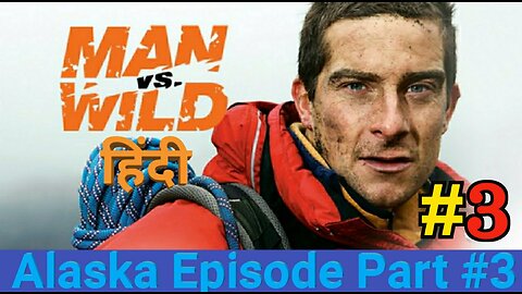 Man vs wild Alaska Episode in Hindi Part3 Full HD 720P
